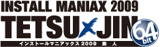 INSTALL MANIAX 2009 TETSUJIN